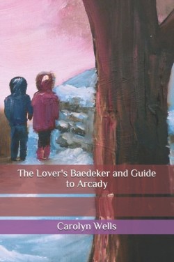 Lover's Baedeker and Guide to Arcady