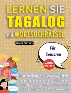 LERNEN SIE TAGALOG MIT WORTSUCHRÄTSEL FÜR SENIOREN - Entdecken Sie, Wie Sie Ihre Fremdsprachenkenntnisse Mit Einem Lustigen Vokabeltrainer Verbessern Können - Finden Sie 2000 Wörter Um Zuhause Zu Üben