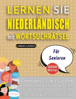 LERNEN SIE NIEDERLÄNDISCH MIT WORTSUCHRÄTSEL FÜR SENIOREN - Entdecken Sie, Wie Sie Ihre Fremdsprachenkenntnisse Mit Einem Lustigen Vokabeltrainer Verbessern Können - Finden Sie 2000 Wörter Um Zuhause Zu Üben