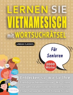 LERNEN SIE VIETNAMESISCH MIT WORTSUCHRÄTSEL FÜR SENIOREN - Entdecken Sie, Wie Sie Ihre Fremdsprachenkenntnisse Mit Einem Lustigen Vokabeltrainer Verbessern Können - Finden Sie 2000 Wörter Um Zuhause Zu Üben