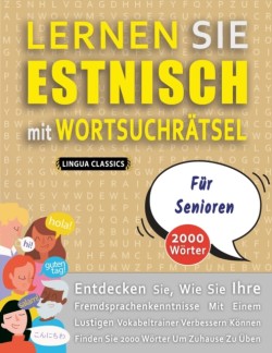 LERNEN SIE ESTNISCH MIT WORTSUCHRÄTSEL FÜR SENIOREN - Entdecken Sie, Wie Sie Ihre Fremdsprachenkenntnisse Mit Einem Lustigen Vokabeltrainer Verbessern Können - Finden Sie 2000 Wörter Um Zuhause Zu Üben