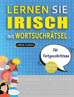 LERNEN SIE IRISCH MIT WORTSUCHRÄTSEL FÜR FORTGESCHRITTENE - Entdecken Sie, Wie Sie Ihre Fremdsprachenkenntnisse Mit Einem Lustigen Vokabeltrainer Verbessern Können - Finden Sie 2000 Wörter Um Zuhause Zu Üben