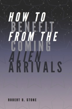 How to Benefit from the Coming Alien Arrivals