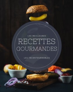 Les meilleures recettes gourmandes - Les incontournables