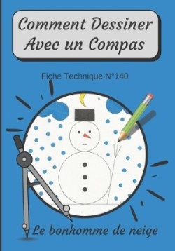 Comment Dessiner Avec Un Compas Fiche Technique N°140 Le bonhomme de neige