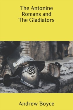 Antonine Romans and The Gladiators