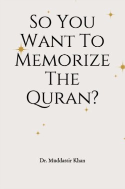 So You Want To Memorize The Quran?