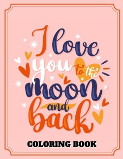 I Love You To The Moon And Back Coloring Book