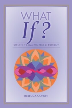 What If? Opening the Quantum Field of Possibilities