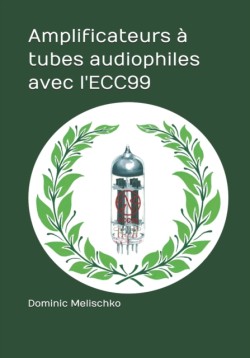 Amplificateurs à tubes audiophiles avec l'ECC99