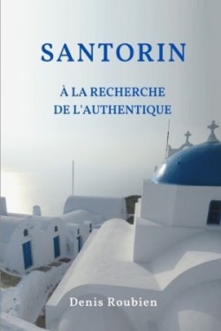 Santorin. A la recherche de l'authentique