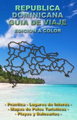 Republica Dominicana Guia de Viaje - Edicion a Color