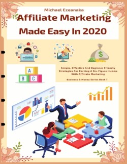 Affiliate Marketing Made Easy In 2020