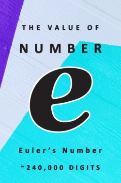 Value of Number e Euler's Number 240,000 Digits