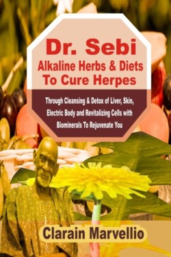 Dr. Sebi Alkaline Herbs & Diets To Cure Herpes