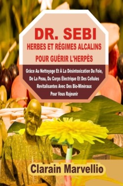 Dr. Sebi Herbes Et Regimes Alcalins Pour Guerir l'Herpes