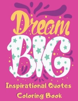 Dream Big Inspirational Quotes Coloring Book