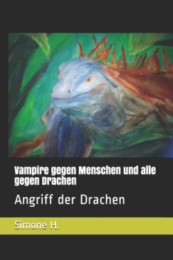 Vampire gegen Menschen und alle gegen Drachen