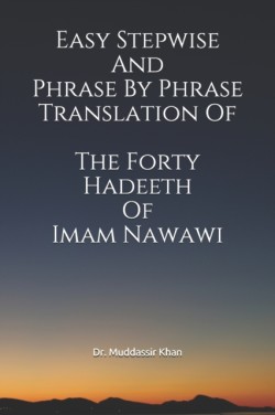 Easy Stepwise And Phrase By Phrase Translation Of The Forty Hadeeth Of Imam Nawawi