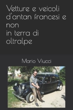 Vetture e veicoli d'antan francesi e non in terra di oltralpe