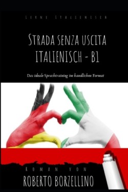 Strada Senza Uscita - Italienisch B1 Italienische Sprache fur Schuler der Stufe B1