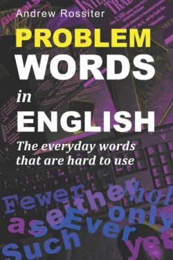 Problem Words in English The everyday words that are hard to use