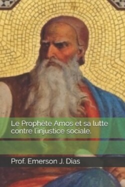 Prophète Amos et sa lutte contre l'injustice sociale.