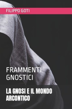 Gnosi E Il Mondo Arcontico