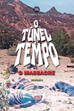 O Tunel Do Tempo - O Massacre