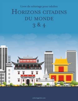 Livre de coloriage pour adultes Horizons citadins du monde 3 & 4