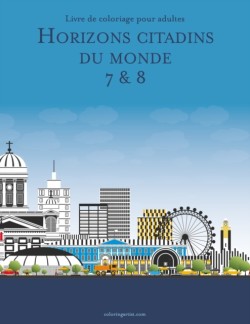 Livre de coloriage pour adultes Horizons citadins du monde 7 & 8