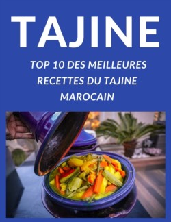 Tajine Top 10 Des Meilleures Recettes Du Tajine Marocain