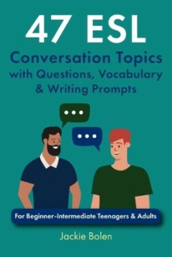 47 ESL Conversation Topics with Questions, Vocabulary & Writing Prompts