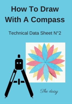 How To Draw With A Compass Technical Data Sheet N Degrees2 The daisy