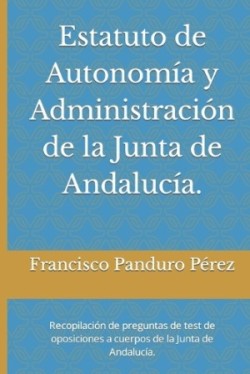 Estatuto de Autonomía y Administración de la Junta de Andalucía.