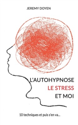 L'autohypnose, le stress et moi