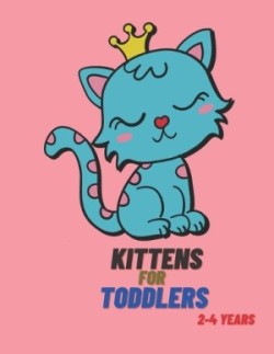 Kittens for Toddlers 2-4 Years