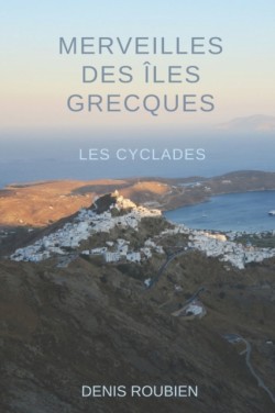 Merveilles des Îles Grecques - Les Cyclades