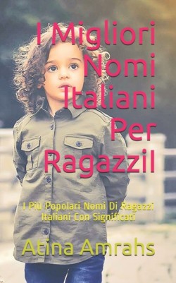 I Migliori Nomi Italiani Per RagazziI