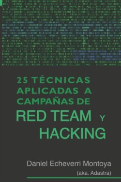 25 Técnicas aplicadas a campañas de Red Team y Hacking