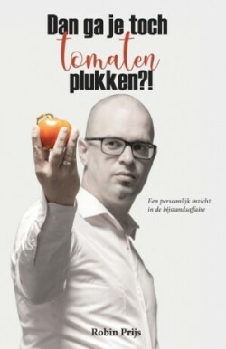 Dan ga je toch tomaten plukken?!