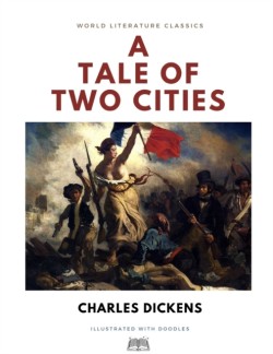 Tale of Two Cities / Charles Dickens / World Literature Classics / Illustrated with doodles