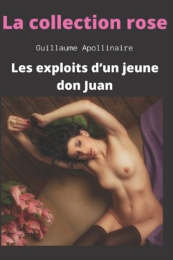 La Collection Rose - Les exploits d'un jeune don Juan (Guillaume Apollinaire)