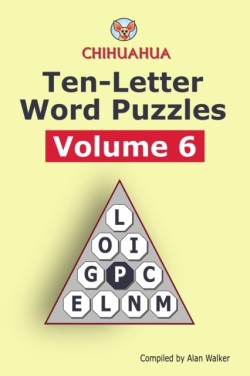 Chihuahua Ten-Letter Word Puzzles Volume 6
