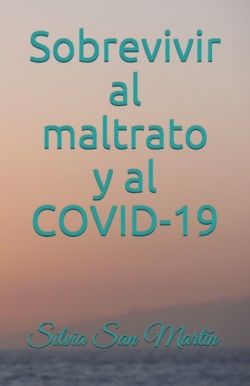 Sobrevivir al maltrato y al COVID-19