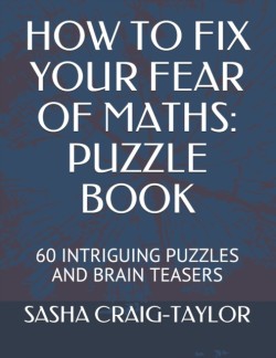 HOW TO FIX YOUR FEAR OF MATHS