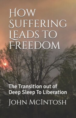 How Suffering Leads to Freedom