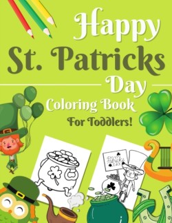 Happy St. Patrick's Day Coloring Book for Toddlers