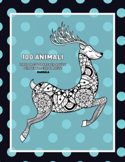 Libri da colorare per adulti per pennarelli e matite - Mandala - 100 Animali