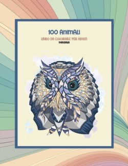 Libro da colorare per adulti - Mandala - 100 Animali